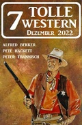 Cover: 7 Tolle Western Dezember 2022 - Uksak E-Books