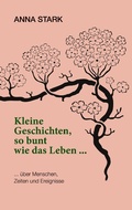Cover: Kleine Geschichten, so bunt wie das Leben ... - Books on Demand
