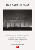 Bild: Öffnung des Brandenburger Tors, Berlin, 22. Dezember 1989 - Schirmer Mosel