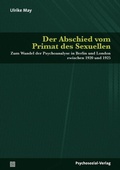 Cover: Der Abschied vom Primat des Sexuellen - Psychosozial-Verlag