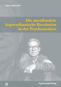 Cover: Die unvollendete kopernikanische Revolution in der Psychoanalyse - Psychosozial-Verlag