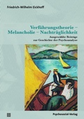 Cover: Verf&uuml;hrungstheorie - Melancholie - Nachtr&auml;glichkeit - Psychosozial-Verlag