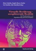 Cover: Virtuelle Ber&uuml;hrung - zersplitternde Realit&auml;t - Psychosozial-Verlag
