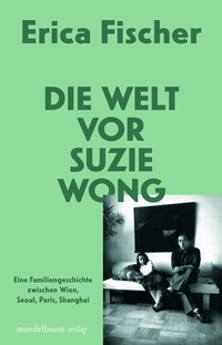 Abbildung von: Die Welt vor Suzie Wong - Mandelbaum Verlag eG