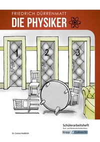 Abbildung von: Die Physiker - Friedrich Dürrenmatt - Schülerarbeitsheft - Real- und Werkrealschule - Krapp & Gutknecht Verlag