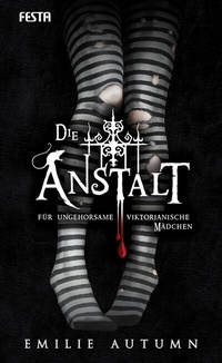 Abbildung von: Die Anstalt für ungehorsame viktorianische Mädchen - Festa Verlag