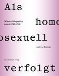 Cover: Als homosexuell verfolgt - Mandelbaum Verlag eG