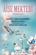 Cover: Aise Mektebi - Hazret-i Aise Validemizin Res&uuml;lullaha Sordugu Sorular - Rehn&uuml;ma Yayinlari