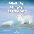 Cover: Minik Ayi D&uuml;nyayi Kesfediyor - T&uuml;rkiye Is Bankasi K&uuml;lt&uuml;r Yayinlari
