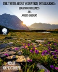 Cover: The Truth About (Counter) Intelligence: Equation for Illness or Joyous Garden? (The Truth About Everything by Molly Mapenthorpe, #2) - The Truth About Everything by Molly Mapenthorpe