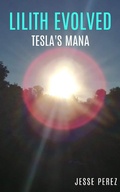 Cover: Lilith Evolved Tesla's Mana - Jesse Perez