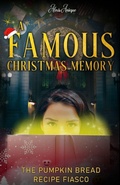 Cover: A Famous Christmas Memory; The Pumpkin Bread Recipe Fiasco - Alexis Anicque-Rizzo