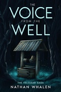 Cover: The Voice From the Well (The Velessar Saga, #1) - Nathan Whalen