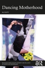 Cover: Dancing Motherhood - Routledge