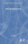 Cover: Dancing Motherhood - Routledge