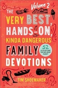 Cover: The Very Best, Hands-On, Kinda Dangerous Family - 52 Activities Your Kids Will Never Forget - Revell, a division of Baker Publishing Group