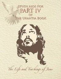 Enlarge image Cover: Study Aids for Part IV of The Urantia Book - Urantia Foundation