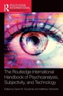 Cover: The Routledge International Handbook of Psychoanalysis, Subjectivity, and Technology - Routledge
