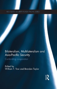 Enlarge image Cover: Bilateralism, Multilateralism and Asia-Pacific Security - Routledge