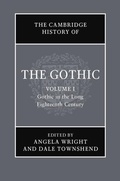 Cover: The Cambridge History of the Gothic: Volume 1, Gothic in the Long Eighteenth Century - Cambridge University Press