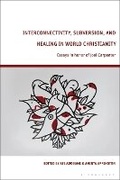 Cover: Interconnectivity, Subversion, and Healing in World Christianity - Bloomsbury Academic