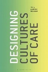 Enlarge image Cover: Designing Cultures of Care - Bloomsbury Visual Arts