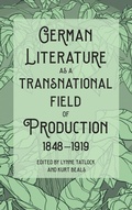 Cover: German Literature as a Transnational Field of Production, 1848-1919 - Camden House Inc
