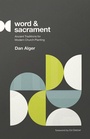 Cover: Word and Sacrament - New Growth Press