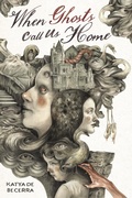 Cover: When Ghosts Call Us Home - Page Street YA