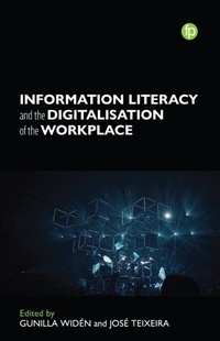 Abbildung von: Information Literacy and the Digitalisation of the Workplace - Facet Publishing