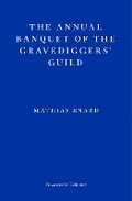 Cover: The Annual Banquet of the Gravediggers' Guild - Fitzcarraldo Editions