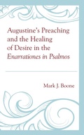 Cover: Augustine's Preaching and the Healing of Desire in the Enarrationes in Psalmos - Lexington Books