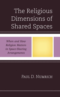 Enlarge image Cover: The Religious Dimensions of Shared Spaces - Lexington Books