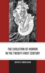 Cover: The Evolution of Horror in the Twenty-First Century - Lexington Books