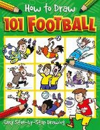 Enlarge image Cover: How to Draw 101 Football - Imagine That Publishing Ltd