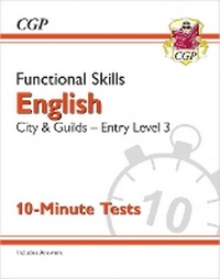 Abbildung von: Functional Skills English: City & Guilds Entry Level 3 - 10-Minute Tests - Coordination Group Publications Ltd (CGP)