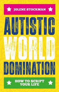 Enlarge image Cover: Autistic World Domination - Jessica Kingsley Publishers