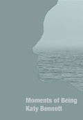 Cover: Moments of Being - Katy Bennett