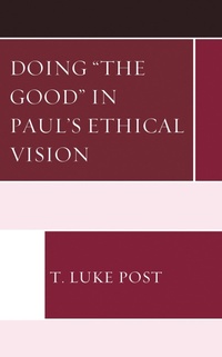 Cover of  Doing "the Good" in Paul's Ethical Vision - Bloomsbury eBooks US