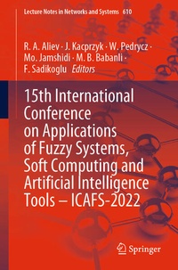 Enlarge image Cover: 15th International Conference on Applications of Fuzzy Systems, Soft Computing and Artificial Intelligence Tools - ICAFS-2022 - Springer