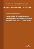 Cover: Sprachliche Grenzziehungen in der griechisch-mazedonischen Kontaktzone im 20. Jahrhundert - Peter Lang Verlag