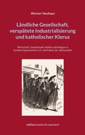 Cover: L&auml;ndliche Gesellschaft, versp&auml;tete Industrialisierung und katholischer Klerus - edition leutekirche sauerland