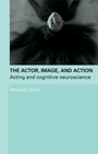 Cover: The Actor, Image, and Action - Routledge