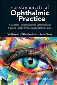 Enlarge image Cover: Fundamentals Of Ophthalmic Practice: A Guide For Medical Students, Ophthalmology Trainees, Nurses, Orthoptists And Optometrists - World Scientific Publishing Co Pte Ltd