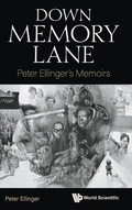 Cover: Down Memory Lane: Peter Ellinger's Memoirs - World Scientific Publishing Co Pte Ltd