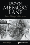 Cover: Down Memory Lane: Peter Ellinger's Memoirs - World Scientific Publishing Co Pte Ltd