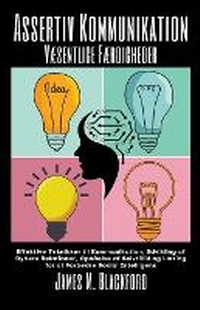 Abbildung von: Assertiv Kommunikation - Vaesentlige Faerdigheder - Effektive Teknikker til Kommunikation, Udvikling af Dybere Relationer, Opnaelse af Selvtillid og Laering for at Forbedre Social Intelligens - James M. Blackford