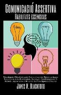 Abbildung von: Comunicacio Assertiva - Habilitats essencials - Tecniques Efectives per Comunicarse, Desenvolupar Relacions mes Profundes, Guanyar Confianca en Si Mateix i Aprendre a Millorar la Intelligencia Social - James M. Blackford