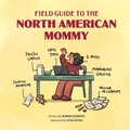 Cover: Field Guide to the North American Mommy - Robert Jamison