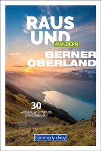 Abbildung von: Kümmerly+Frey Raus und Wandern Berner Oberland - Wanderführer - Hallwag Kümmerly+Frey